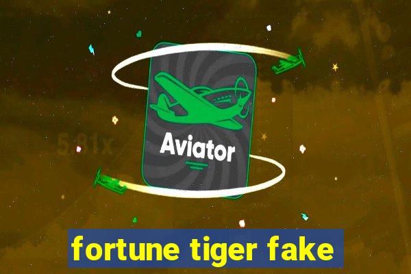 fortune tiger fake